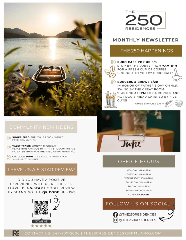 June is here, and so is a fresh lineup of community happenings at The 250!  From a complimentary coffee bar with Puro Café ☕ to our Burgers & Brews Father’s Day celebration 🍔🍻, this month is all about connecting with neighbors and enjoying everything that makes our community feel like home🏠   Be sure to check out this month’s newsletter for event details, office hours, community reminders, and more. And while you’re at it, don’t forget—we love hearing from our residents! ⭐  Here’s to sunny days, great company, and making the most of summer at The 250 Residences☀️